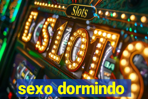 sexo dormindo